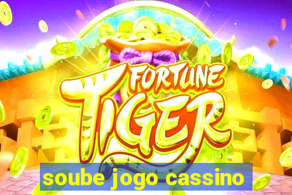 soube jogo cassino